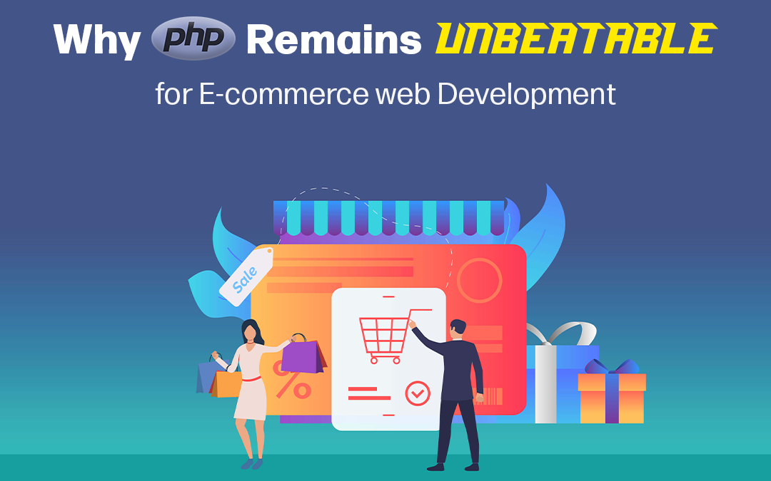 Why PHP Remains Unbeatable for E-commerce web Development